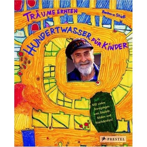 Träume ernten Hundertwasser für Kinder, Libro per bambini di Friedensreich Hundertwasser